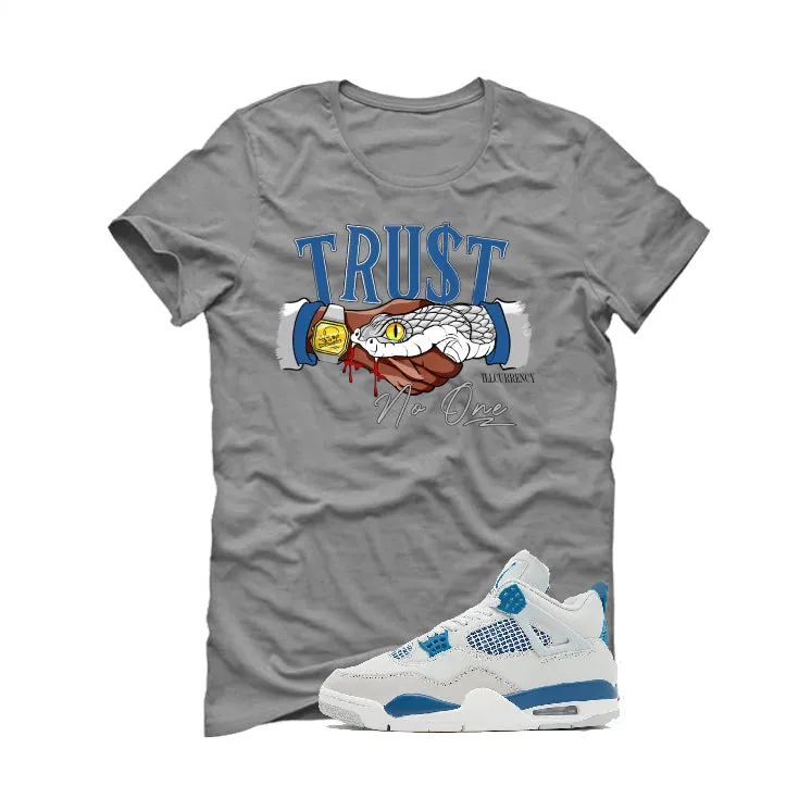 Air Jordan 4 “Military Blue” | illcurrency Grey T-Shirt (TRUST NO ONE)